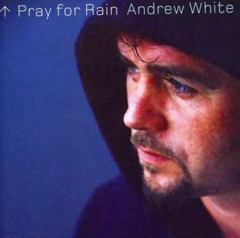 Andrew White: Pray For Rain