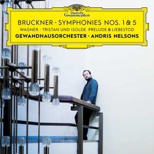Album Andris / Gewandh Nelsons: Bruckner: Symphonies Nos. 1 & 5 / Wagner: Tristan Und I