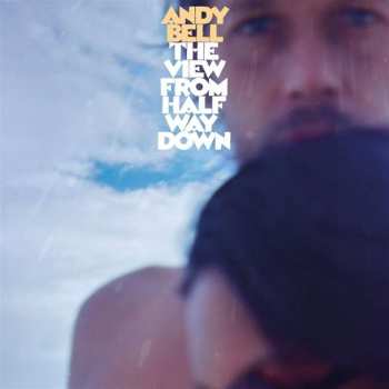LP Andy Bell: The View From Halfway Down 80115