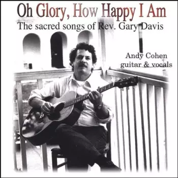 Oh Glory, How Happy I Am (The Sacred Songs Of Rev. Gary Davis)