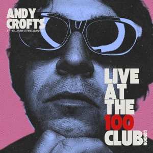 Album Andy Crofts: Live At The 100 Club