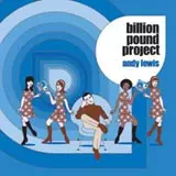 Andy Lewis: Billion Pound Project