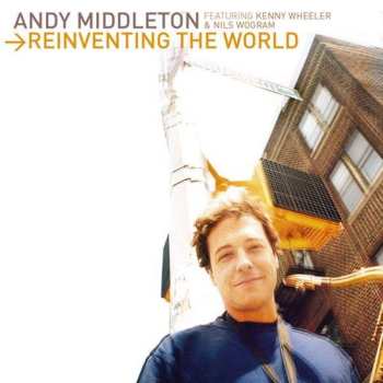 CD Andy Middleton: Reinventing The World 533499