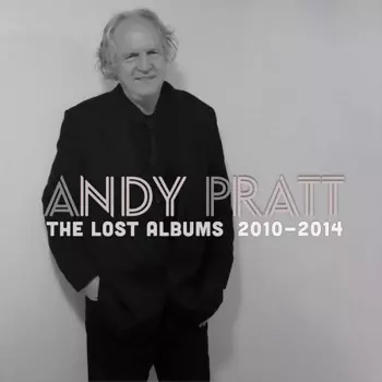 Andy Pratt: The Lost Albums 2010-2014