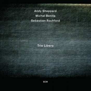 Album Andy Sheppard: Trio Libero