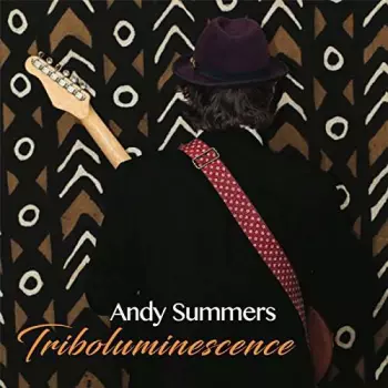 Andy Summers: Triboluminescence