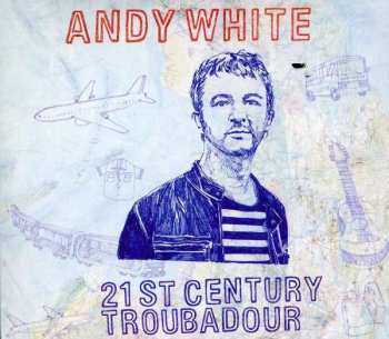 Andy White: 21st Century Troubadour