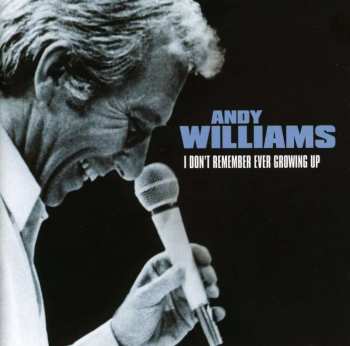 CD Andy Williams: I Don't Remember Ever Growing Up 541233