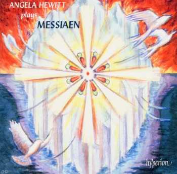 Angela Hewitt: Angela Hewitt Plays Messiaen