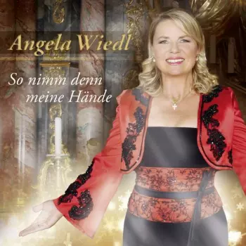 Angela Wiedl: So Nimm Denn Meine Hände