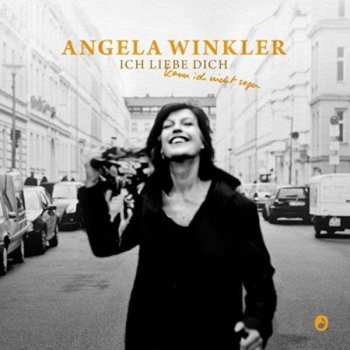 Album Angela Winkler: Ich Liebe Dich, Kann Ich Nicht Sagen