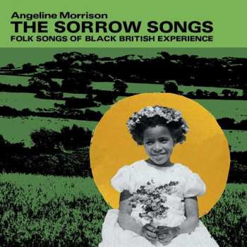 CD Angeline Morrison: The Sorrow Songs: Folk Songs Of The Black British Experience 408552