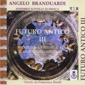 Angelo Branduardi: Futuro Antico III (Mantova: La Musica Alla Corte Dei Gonzaga)