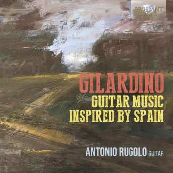Angelo Gilardino: Gitarrenwerke - "guitar Music Inspired By Spain"