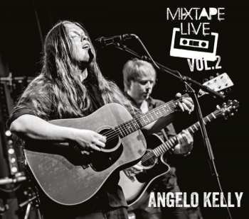 Album Angelo Kelly: Mixtape Live In Germany Vol.2