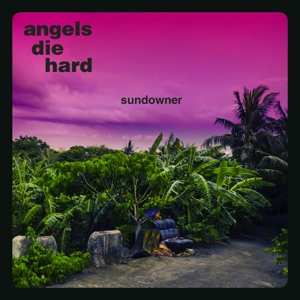 Album Angels Die Hard: Sundowner