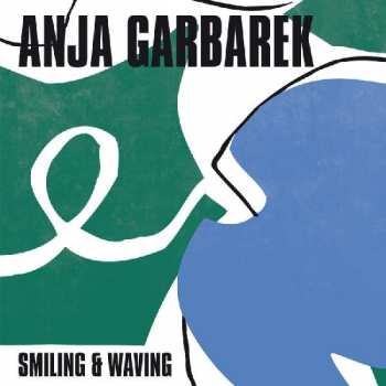 Anja Garbarek: Smiling & Waving