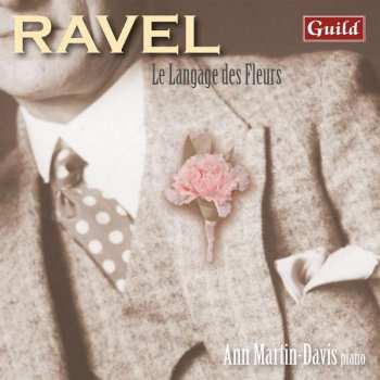 Album Ann Martin-Davis: Ravel Le Language Des Fleurs- Piano Music
