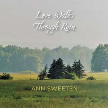 Album Ann Sweeten: Love Walks Through Rain