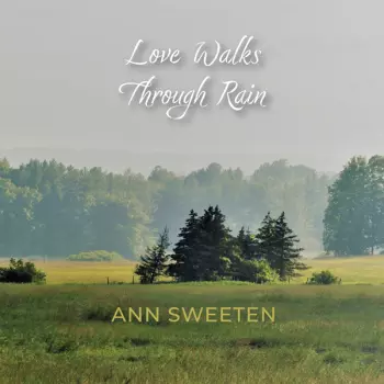 Ann Sweeten: Love Walks Through Rain