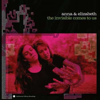 CD Anna And Elizabeth: The Invisible Comes To Us 499436