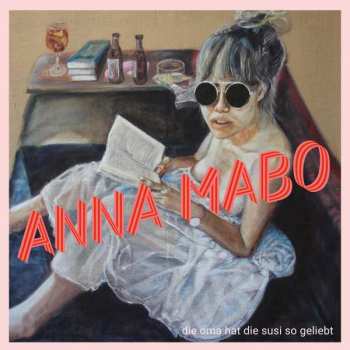 Album Anna Mabo: Die Oma Hat Die Susi So Geliebt