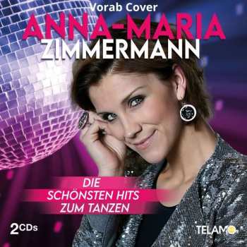 Anna-Maria Zimmermann: Die Schönsten Hits Zum Tanzen
