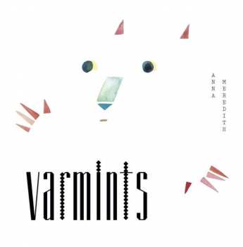 Album Anna Meredith: Varmints