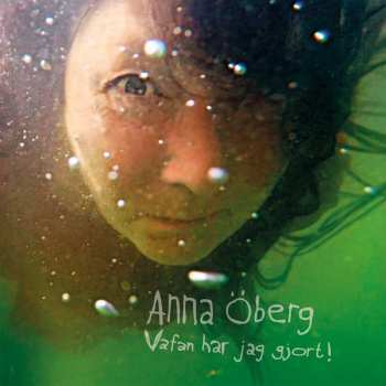 Album Anna Öberg: Vafan Har Jag Gjort!