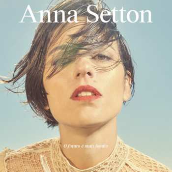 Album Anna Setton: O Futuro é Mais Bonito