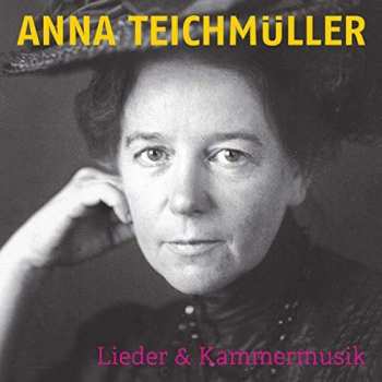 Album Anna Teichmüller: Lieder & Kammermusik