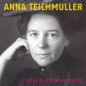 Anna Teichmüller: Lieder & Kammermusik
