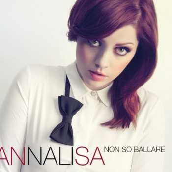 Album Annalisa Scarrone: Non So Ballare