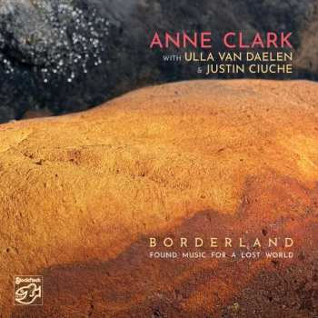 Album Anne Clark: Borderland (Found Music For A Lost World)
