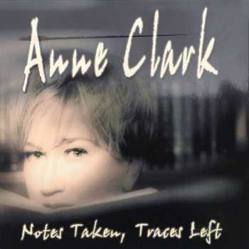 Album Anne Clark: Notes Taken, Traces Left