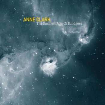 Album Anne Clark: The Smallest Acts Of Kindness