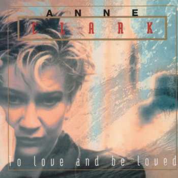Album Anne Clark: To Love And Be Loved