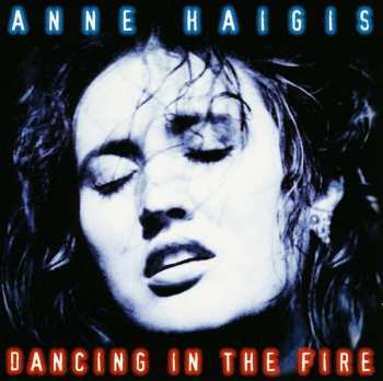 CD Anne Haigis: Dancing In The Fire (Incl. Bonus-CD German) 500465