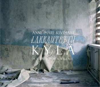 Album Anne-Mari Kivimäki: Lakkautettu Kylä