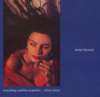 Album Anne Pigalle: Everything Could Be So Perfect...