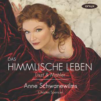 Album Anne Schwanewilms: Das Himmlische Leben: Liszt & Mahler