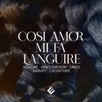 Album Anne-Sophie Honoré: Così Amor Mi Fa Languire