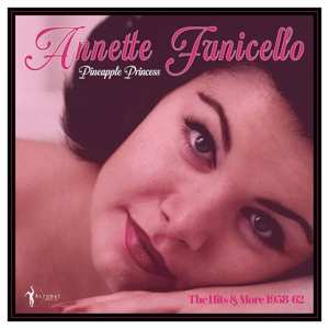 Album Annette Funicello: Pineapple Princess: The Hits & More 1958 - 1962