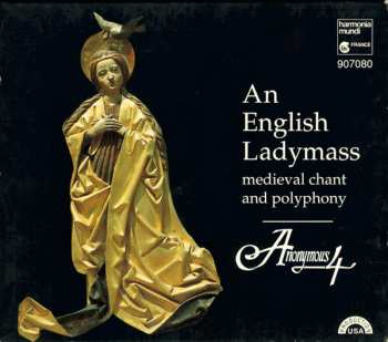 Anonymous 4: An English Ladymass (Medieval Chant And Polyphony)