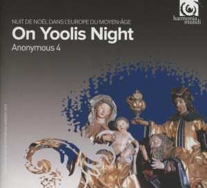 Anonymous 4: On Yoolis Night (Medieval Carols & Motets)