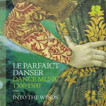 Anonymus: Le Parfaict Danser - Tanzmusik 1300-1500