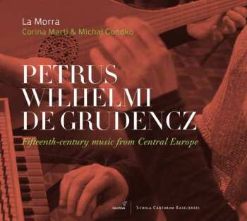 CD La Morra: Petrus Wilhelmi De Grudencz: Fifteen Century Music From Central Europe 459045