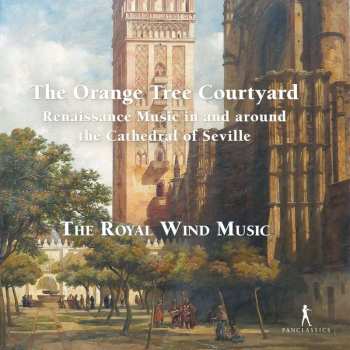 Album Anonymus: The Orange Tree Courtyard - Renaissance Music In And Around The Cathedral Of Seville