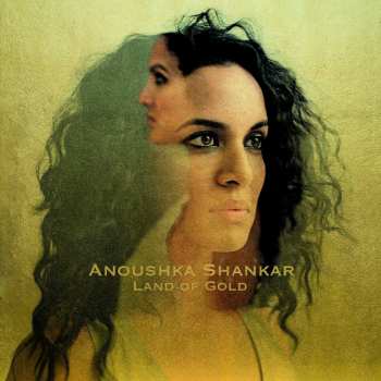 Album Anoushka Shankar: Land Of Gold