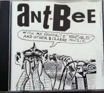 CD Ant-Bee: Ant-Bee With My Favorite "Vegetables" & Other Bizarre Muzik 495077